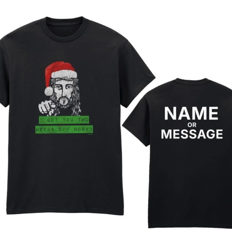 

Рождественская хлопковая футболка «I Got You 2 Weeks Off Work Jesus», персонализированное имя или сообщение, забавный подарок, футболки с рисунком для взрослых