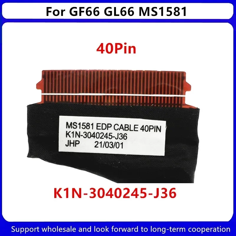 New Original For MSI GF66 GL66 MS-1581 MS1581 LAPTOP LCD EDP DISPLAY FLEX CABLE K1N-3040245-J36 40PIN K1N-3040245-H39