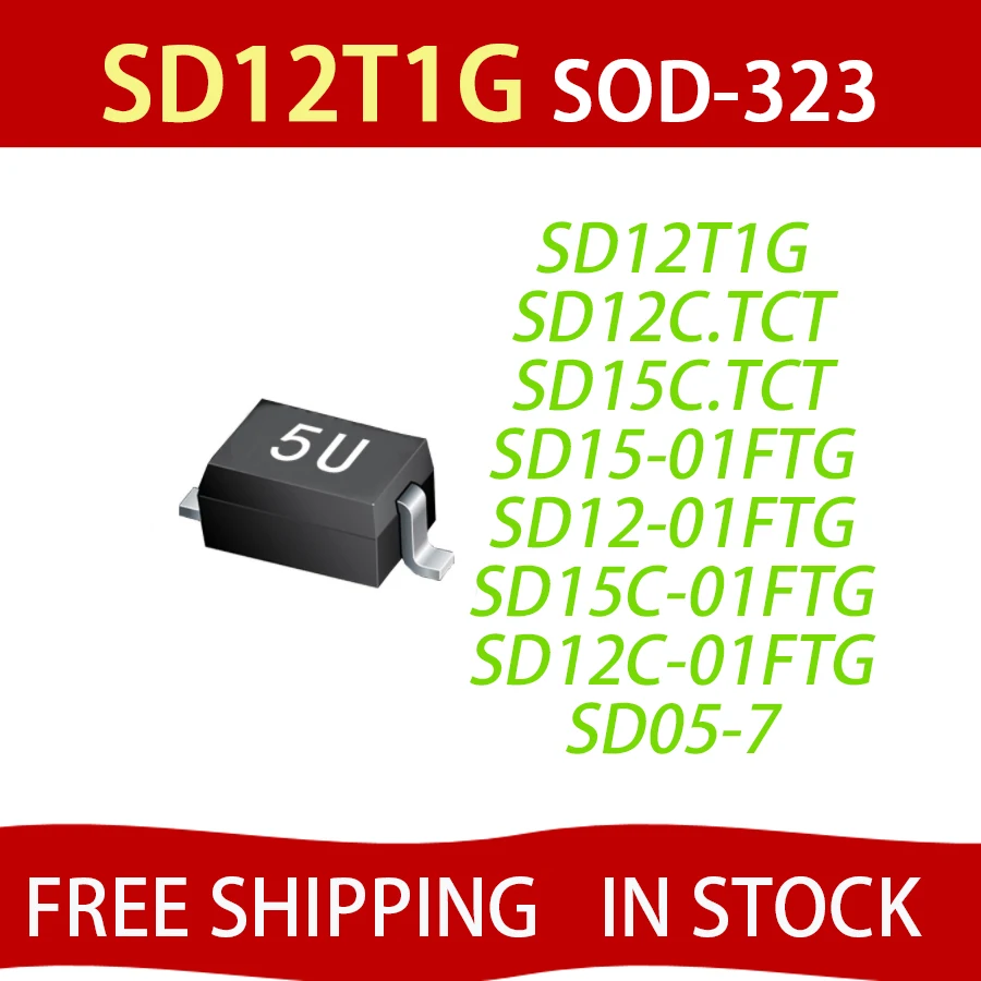 10PCS SD12T1G  SOD323 SD12C.TCT SD15C.TCT SD15-01FTG SD12-01FTG SD15C-01FTG SD12C-01FTG SD05-7