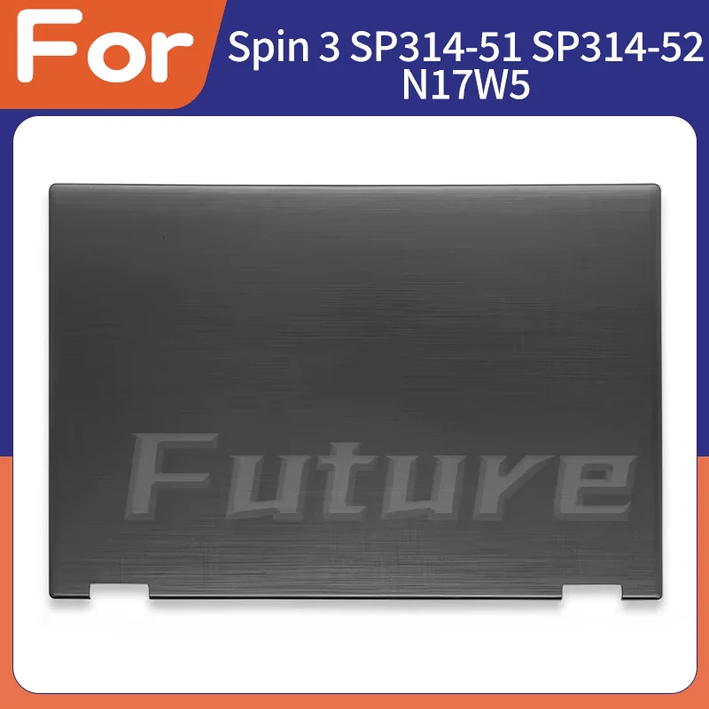 Laptop Accessorie For Spin 3 SP314-51 SP314-52 N17W5 LCD Back cover Replacement Housing Case