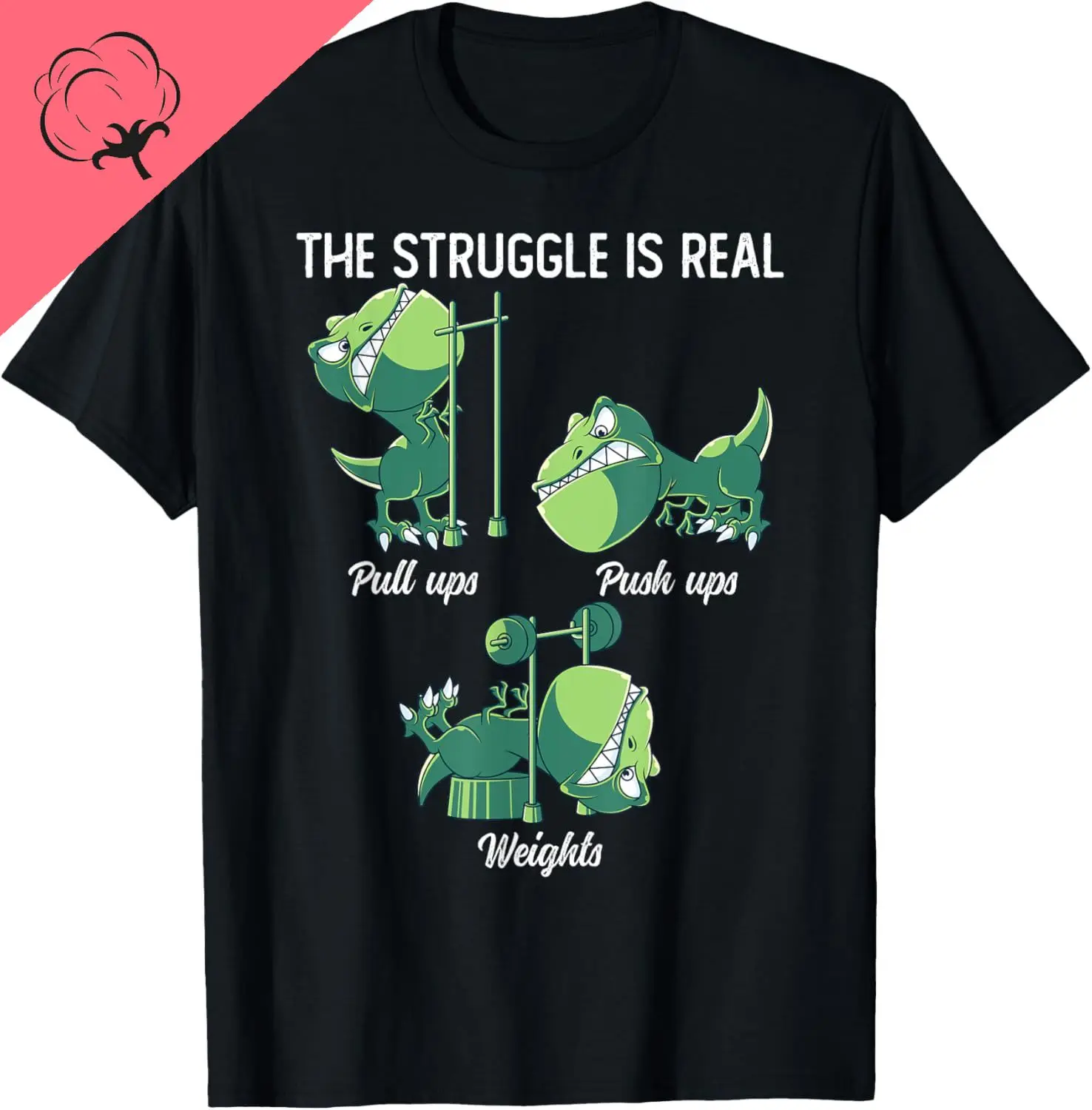 The Struggle Is Real Funny Dinosaur T-Rex Gym Workout T-Shirt Print Original Design Gifts T Shirts Mens Clothing Camiseta Hombre