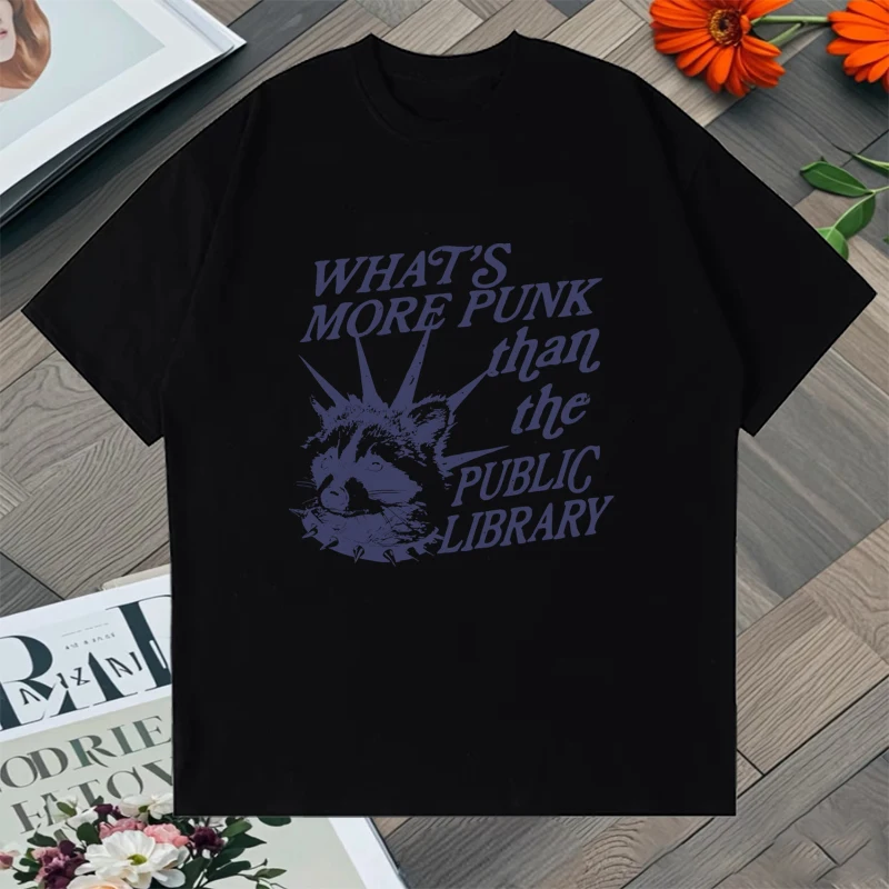

Whats More Punk Than The Public Library T Shirt Men Women Top Vintage Funny Meme harajuku Cotton O-Neck Unisex Loose Tee shirt