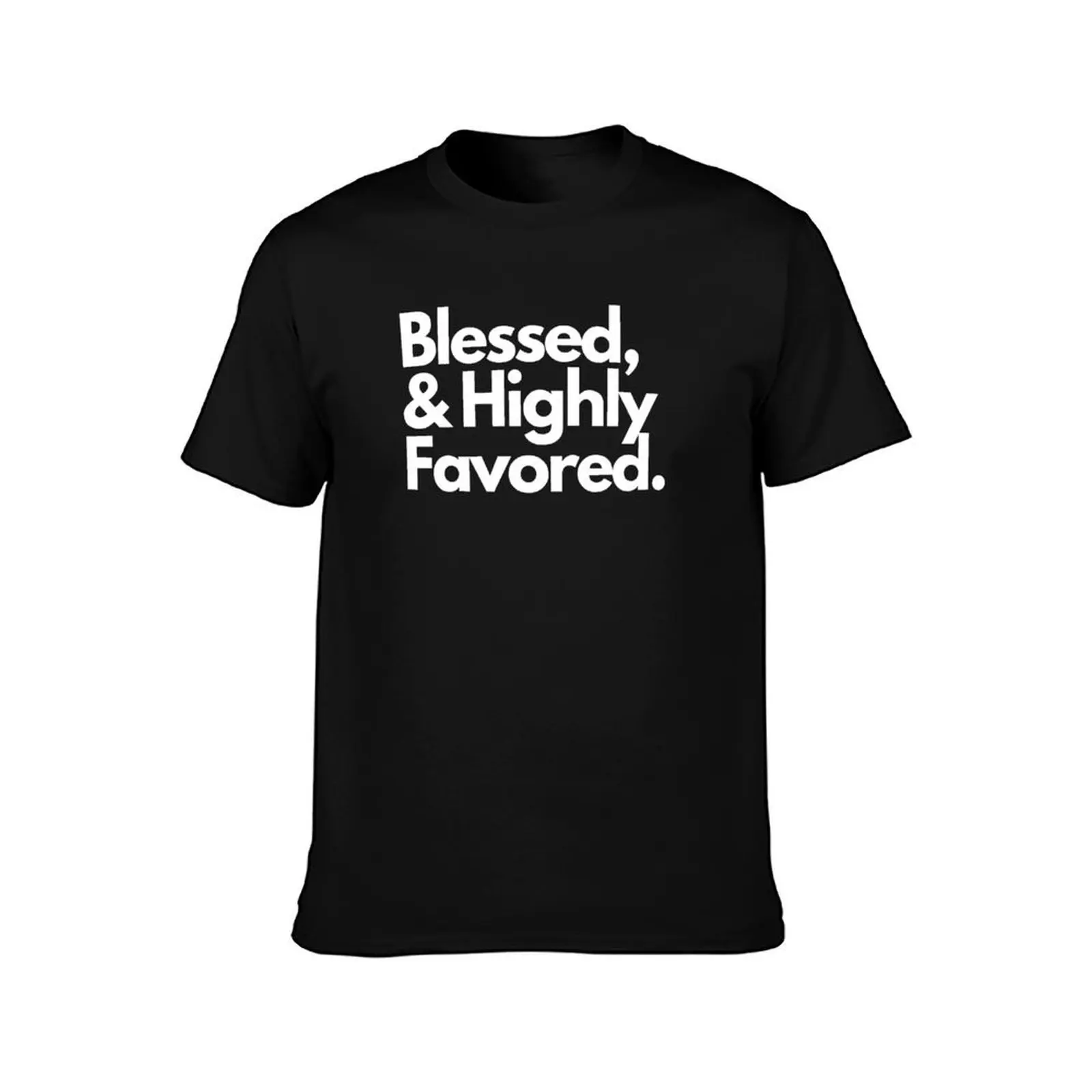Blessed and Highly favored christian-sticker T-Shirt t shirt for man T-Shirt