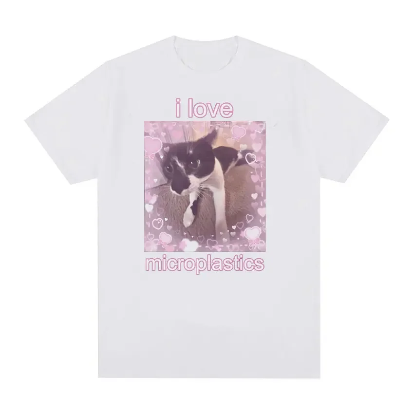 I Love Microplastics Cute Cat Meme Graphic T Shirts Funny Men Women Tops Cute Clothing T-shirt Casual Cozy Cotton Oversized Tees