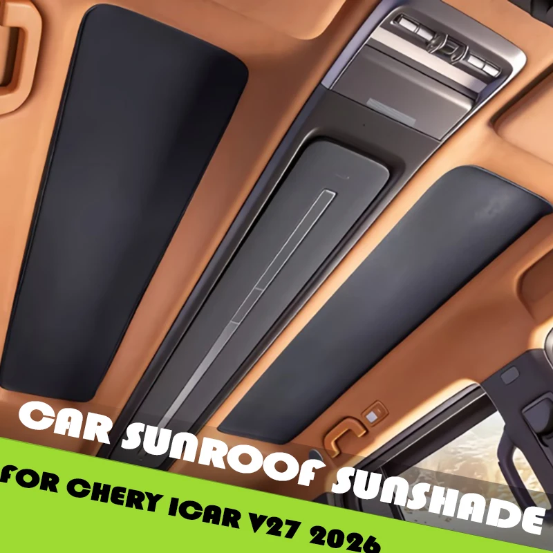 

Car Sunroof Sunshade Fit for Chery ICAR V27 2026 Modified Car Roof Canopy Suede Sunshade Car Interior Accessories