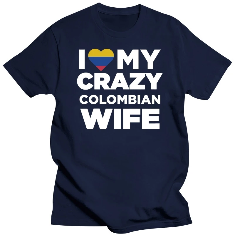 I Love My Crazy Colombian Wife Colombia Native T Shirt Tee Shirt Homme Tshirt Men Funny 034638