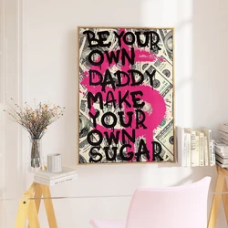 Be Your Own Daddy Make Your Own Sugar Motivational Quote Canvas Painting Office Decor Pink Graffiti Wall Art Money Art Poster