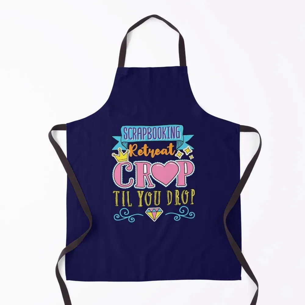 Scrapbooking Retreat Crop Til You Drop Apron Men kitchen Hairdresser cook wear Apron