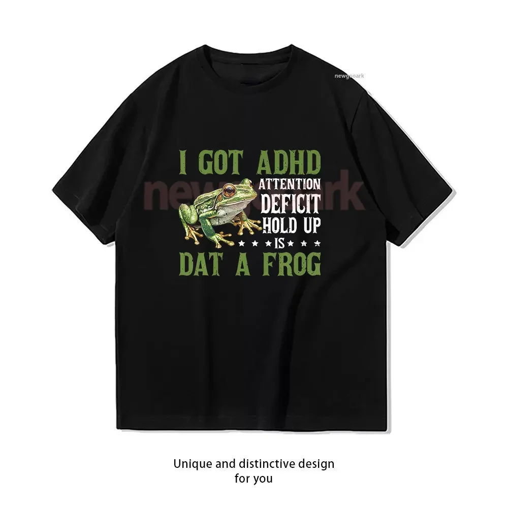 I Got Adhd Attention Deficit Hold Up Is Dat A Frog Classic T-Shirt Woman Man Casual Cotton Graphic T Shirts Creative Streetwear