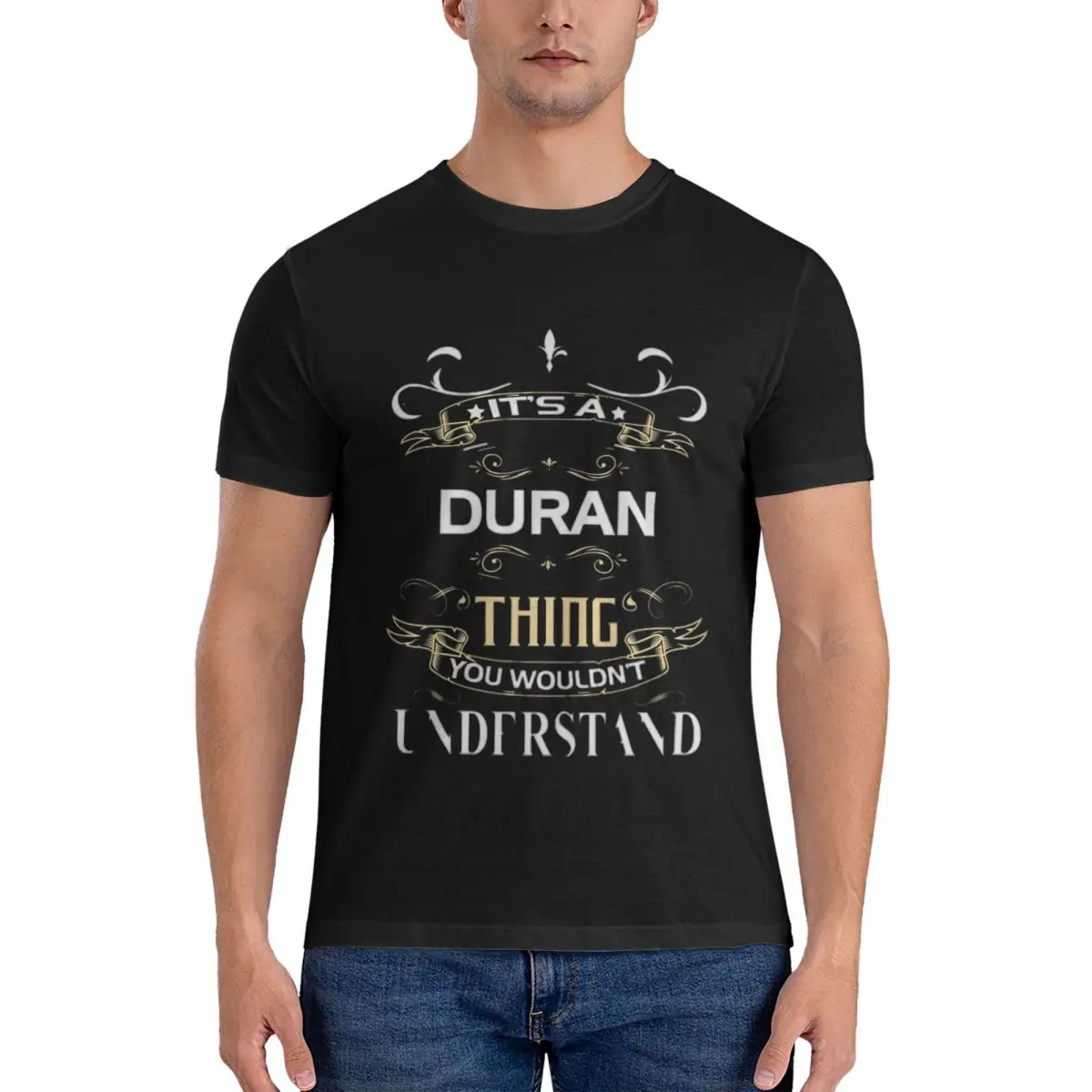 Men Duran Name Shirt It's A Duran You Wouldn't Understand T Shirt duran duran Pure Cotton Clothes Unique Original T-Shirt