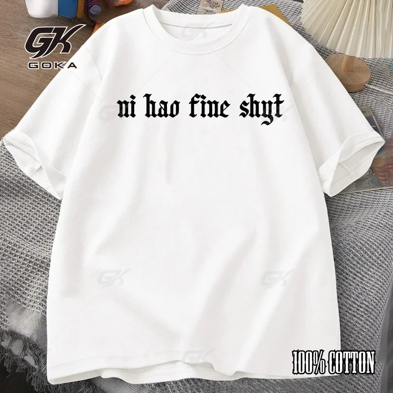 

Ni Hao Fine Shyt T Shirt Funny Meme Humour Gen Z T-shirt Fashion Cotton Short Sleeve Tshirt Harajuku Round Neck Mens Clothing
