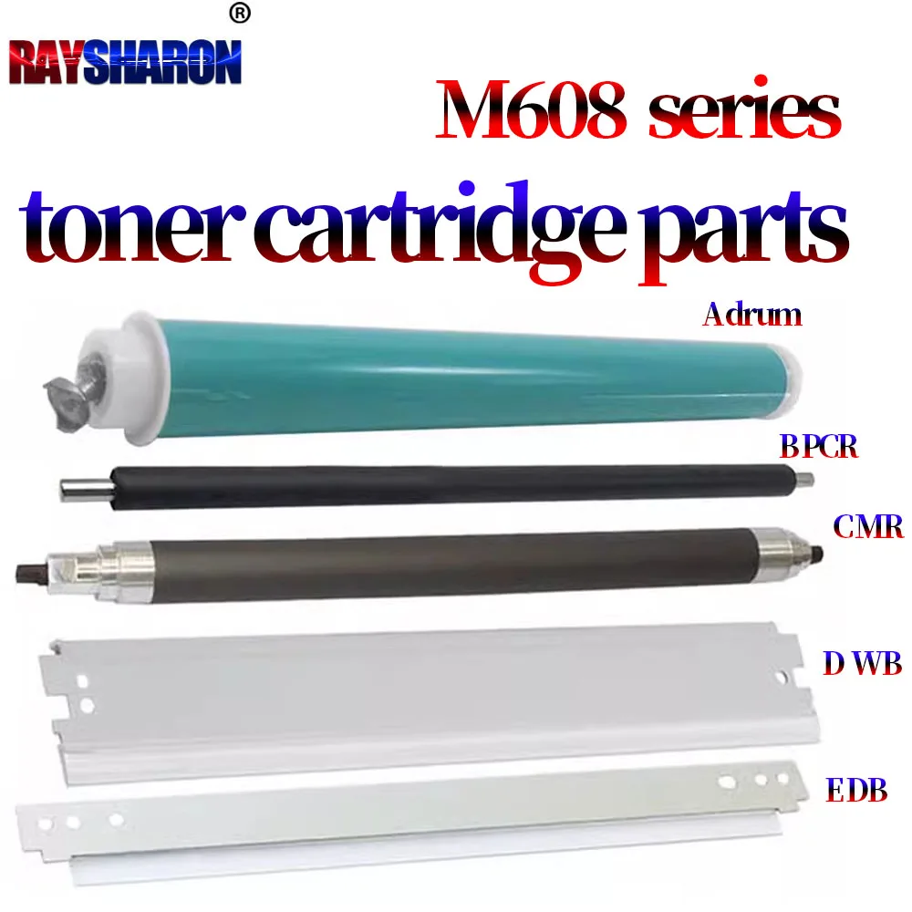 Opc Drum Cleaning Blade Toner Blade Charge Roller Magnetic Roller For CF237A HPM630 E60055 M607 M608 M609  E60065 E60075 E62555