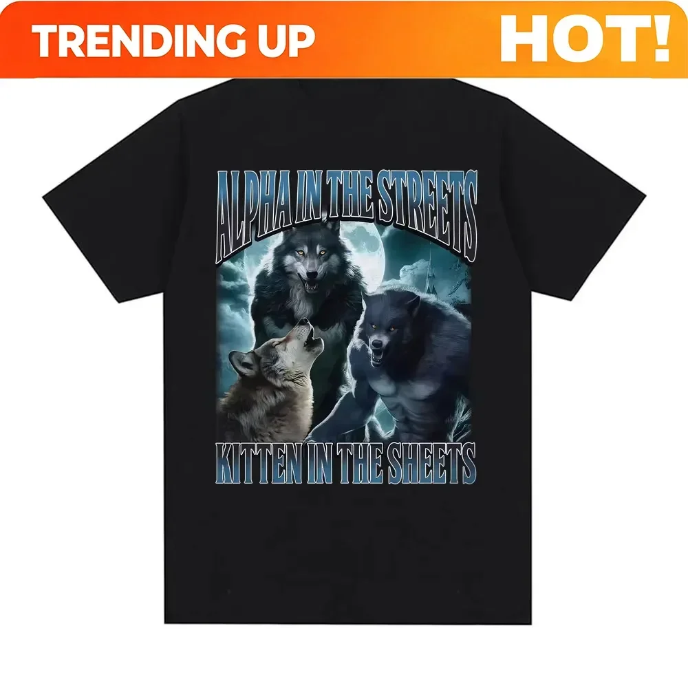 Customization Round Neck Tshirt Men Clothing New In Top & Tees Mens T-Shirt Funny Alpha In The Streets Kitten In The Sheets Were