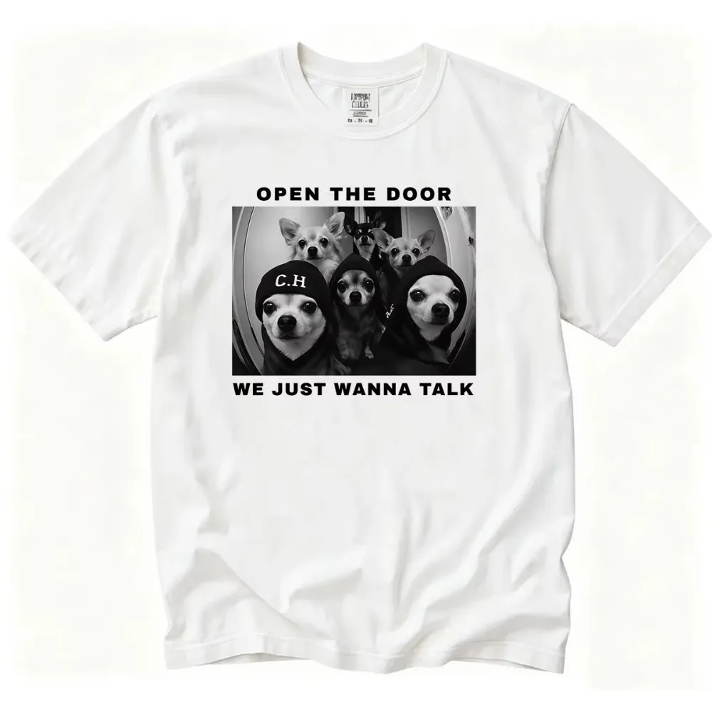 Open The Door We Just Wanna Talk Funny Dog Meme Graphic T Shirt Men's Women Clothing Fashion Vintage Cotton Short Sleeve T-shirt