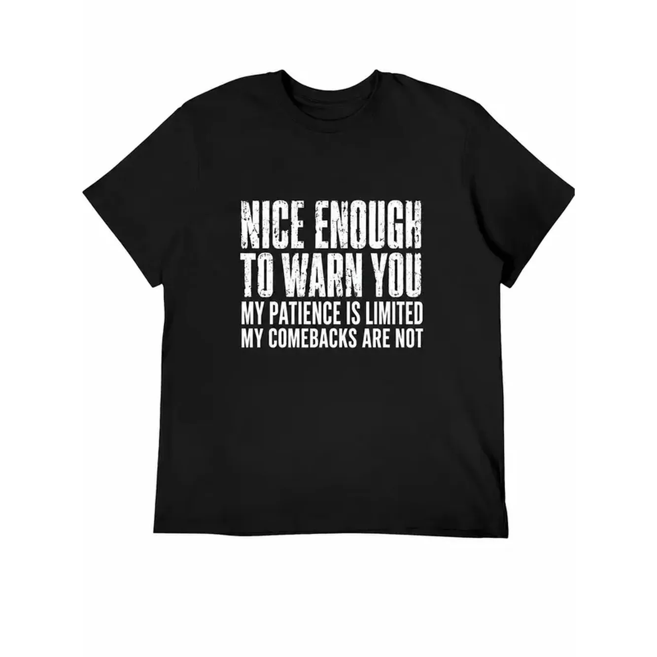 Nice Enough To Warn You Shirt, Sarcastic Patience Quote Graphic T-Shirt, Comebacks Attitude Black Cotton Top