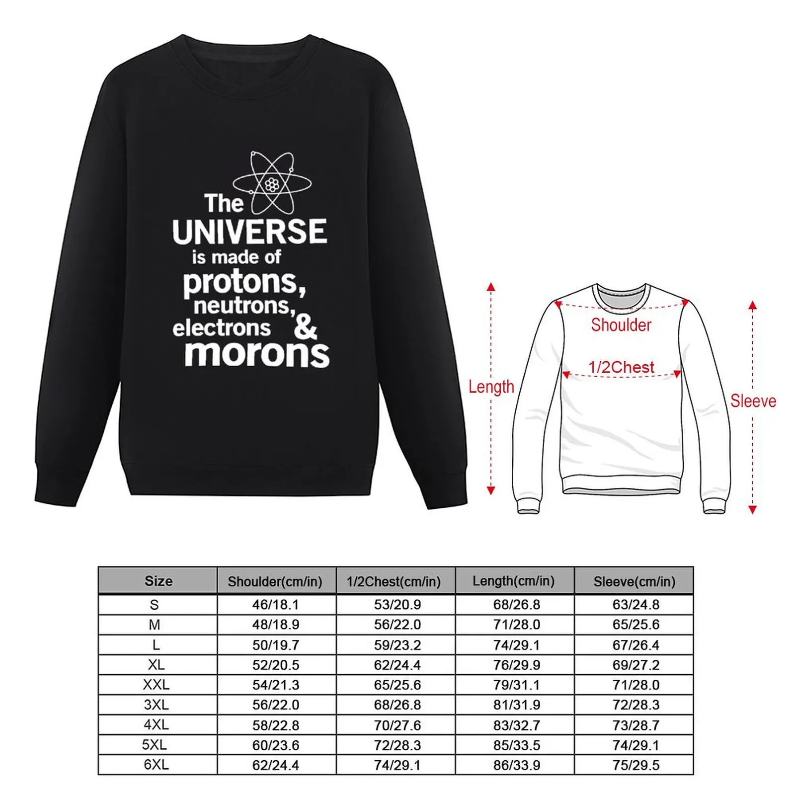 The Universe is Made of Protons, neutrons, electrons and morons Sweatshirt aesthetic clothing sweatshirt men