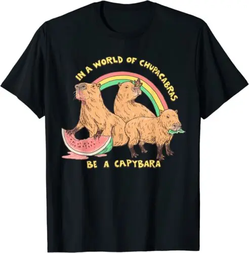 NEW LIMITED In A World Full Of Chupacabras, Be A Capybara Funny T-Shirt