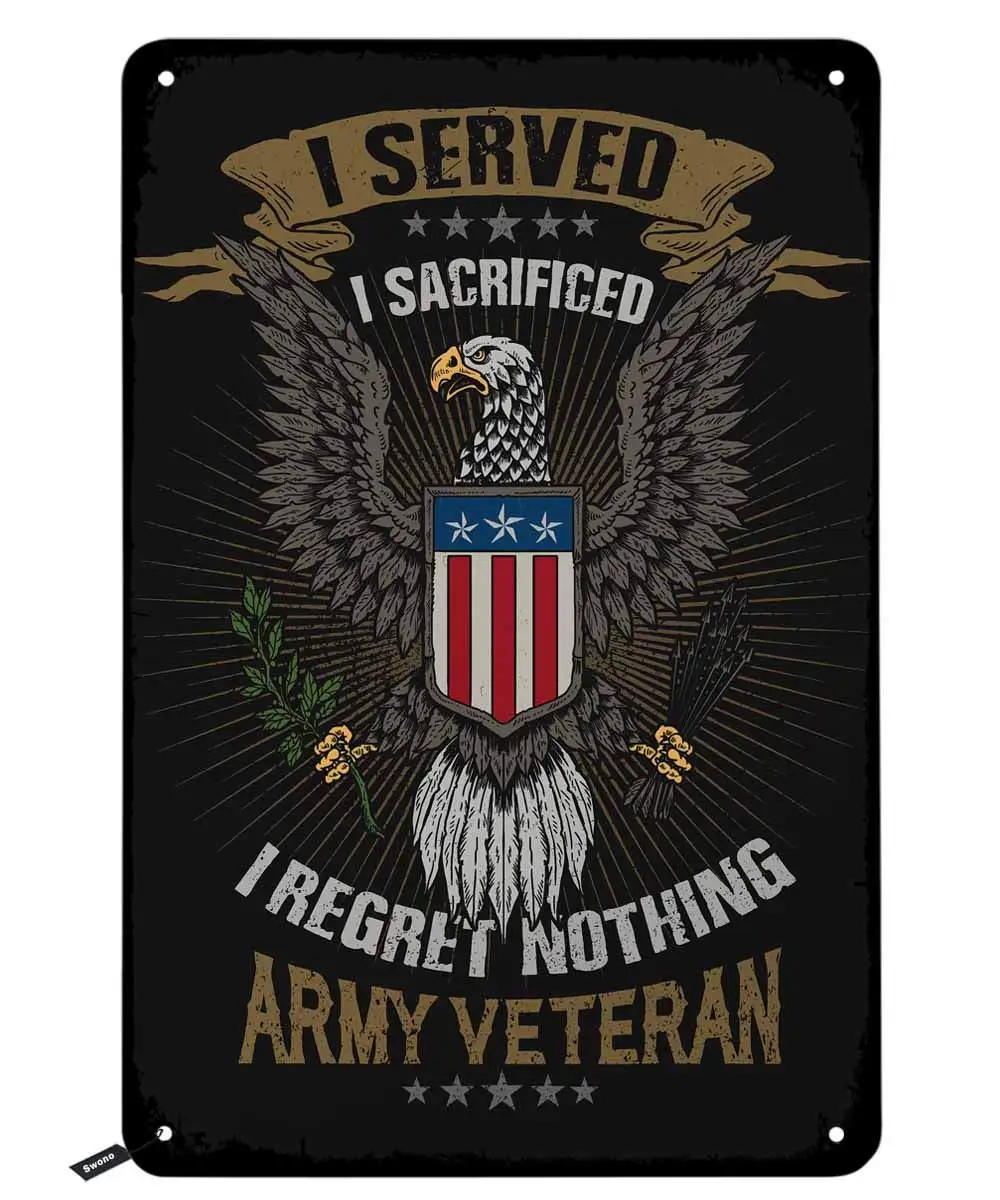 Swono American Sacrificed Veteran Emblem Tin Signs,I Served I Sacrificed I Regret Nothing Vintage Metal Tin Sign For Men Women,W