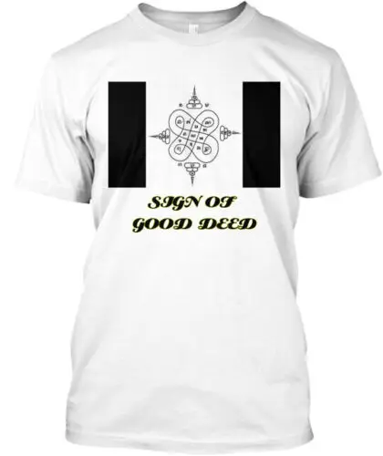 Sign Of Good Deed T-Shirt Made in the USA Size S to 5XL