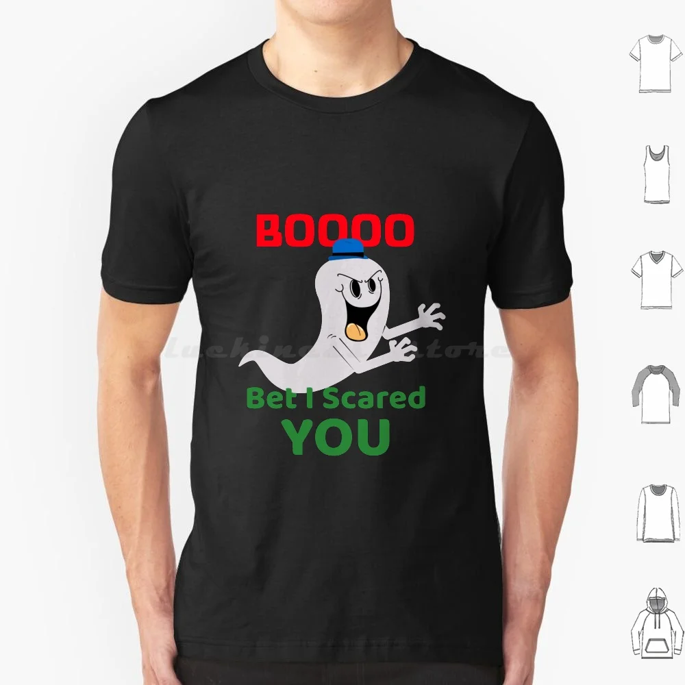 Boo , Bet I Scared You T Shirt Big Size 100% Cotton John Byrne Ghost Halloween Spooky Cute Horror Funny Ghosts Black Scary