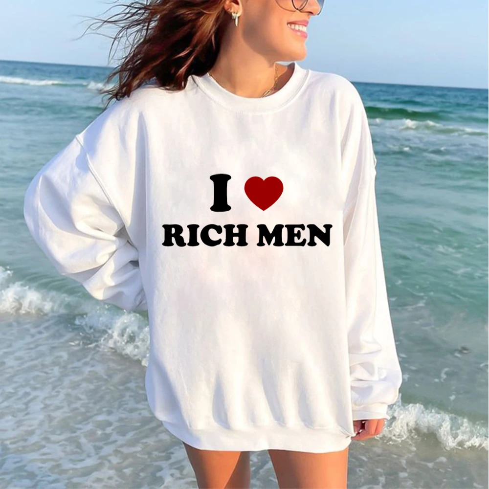 I Love Rich Man Crew Neck Hoodie Hoodie Merch Oversize Sweatshirt Fashion Funny Graphic Y2k Sweatshirt Casual Hooded Shirts