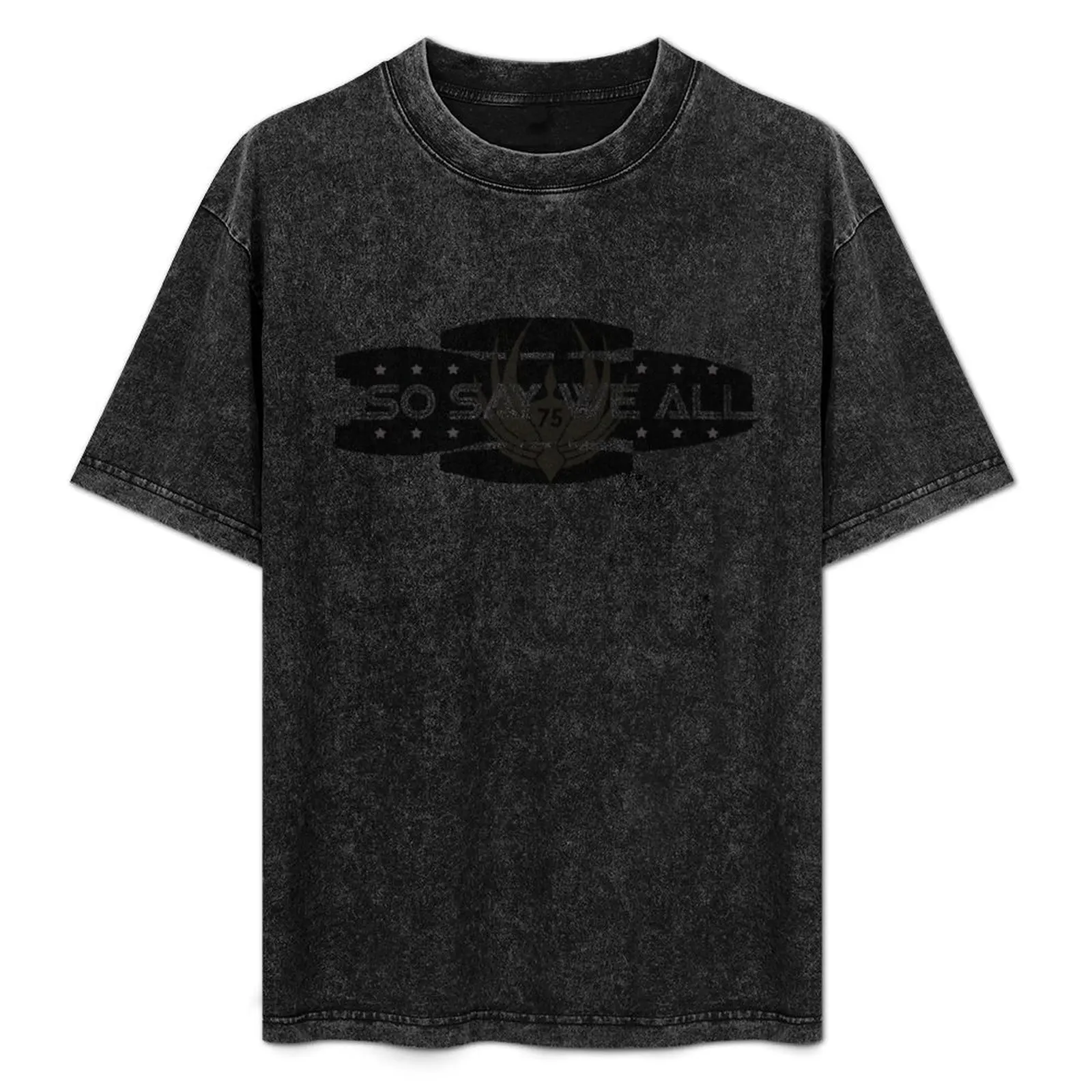 

So Say We All T-Shirt korean fashion Funny t-shirt men t shirt