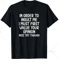 Funny Gift in Order To Insult Me T-shirt Joke Sarcastic Tee T-Shirt Men Clothing Custom Printed Streetwear Graphic T Shirts