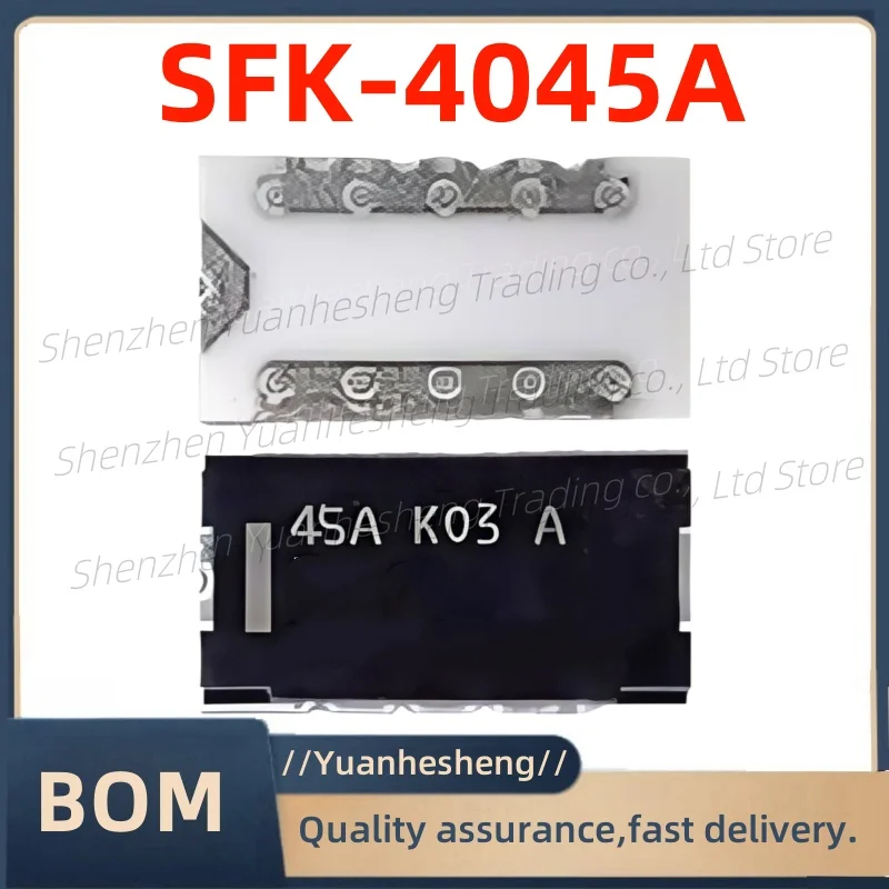 

Original and brand new 1-10PCS SFK-4045A SFK-4045 SFK 4045 45 ak10 4045 45A K10 A Chip