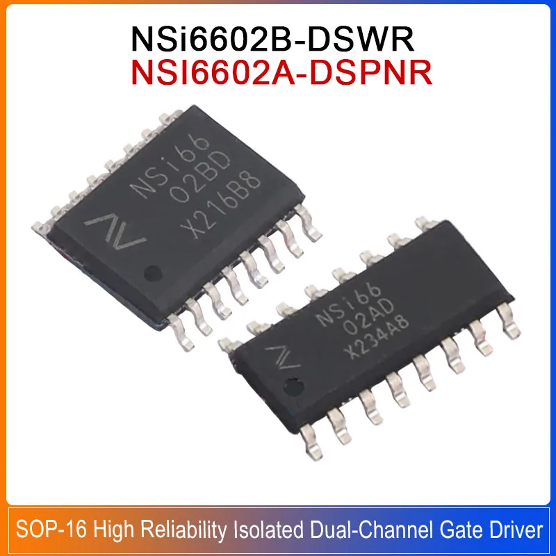 5-20PCS NSI6602A-DSPNR SOP-16 NSI6602B-DSWR SOIC-16 NSI6602AD NSI6602BD NSI6602 Reliability Isolated Dual-Channel Gate Driver
