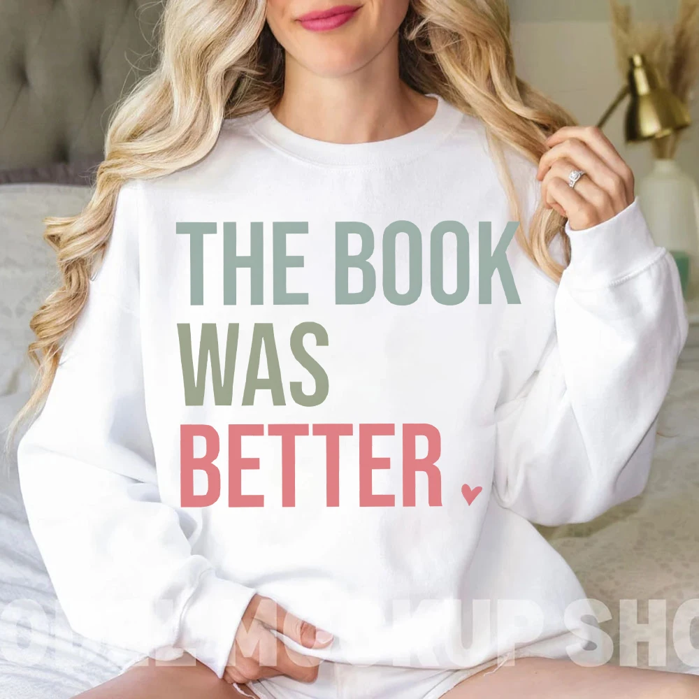 The Book Was Better Hoodie Librarian Gift Women Clothes The Book Was Better Sweatshirt Women’s Reading Lover Gift Women Clothing