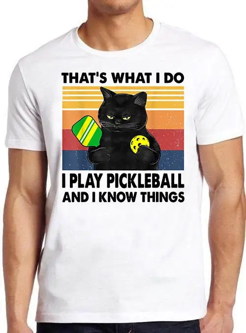 That s what I Do Play Pickleball And Know Things Cat Funny T Shirt 449