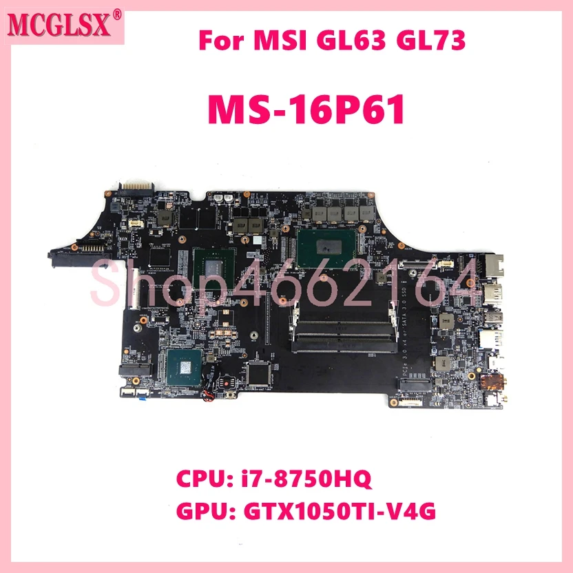 MS-16P61 With i7-8750HQ CPU GTX1050TI GPU Notebook Mainboard For MSI GL63 GL73 8RD Laptop Motherboard 100% Tested OK