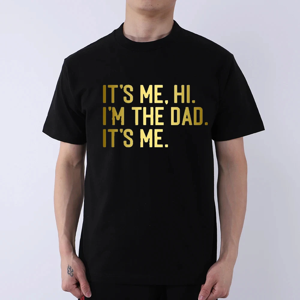 

Dad It's Me T Shirt, Hi I'm The Dad Funny Dad Father's Day Gift Unisex T-Shirt Letter Printing Funny Gift Shirts Man and Woman