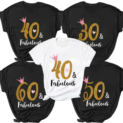 30th/40th/50th/60th Fabulous Graphic Print T-Shirt Women Clothing Harajuku Aesthetic Tops Female Birthday Party Gift Tee Shirts