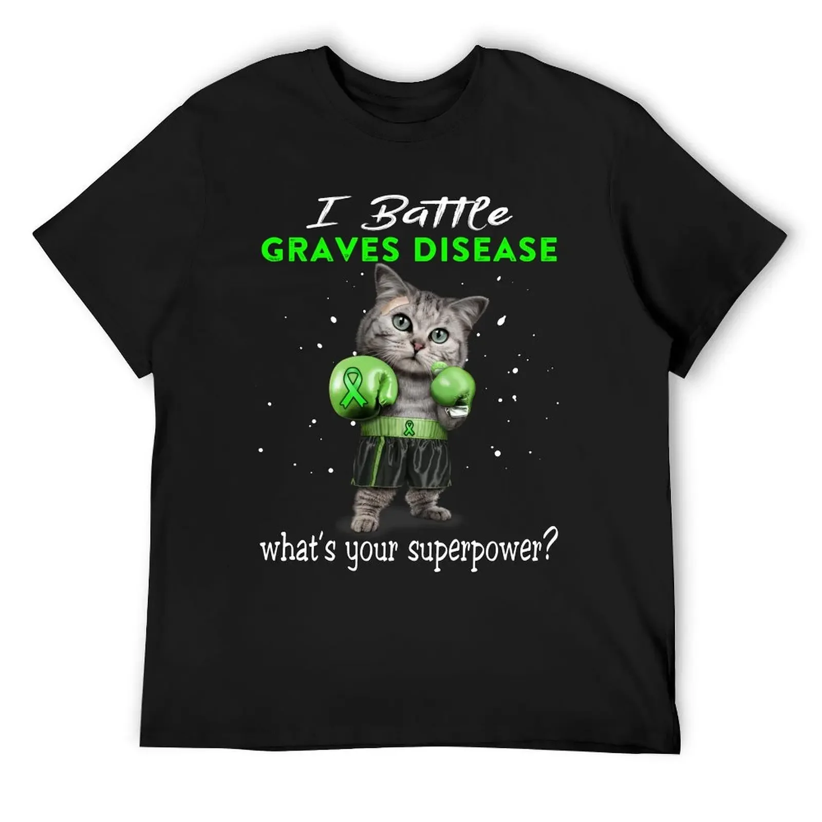 

Graves Disease Warrior - I Battle Graves Disease What Is Your Superpower T-Shirt for a boy t shirt for men