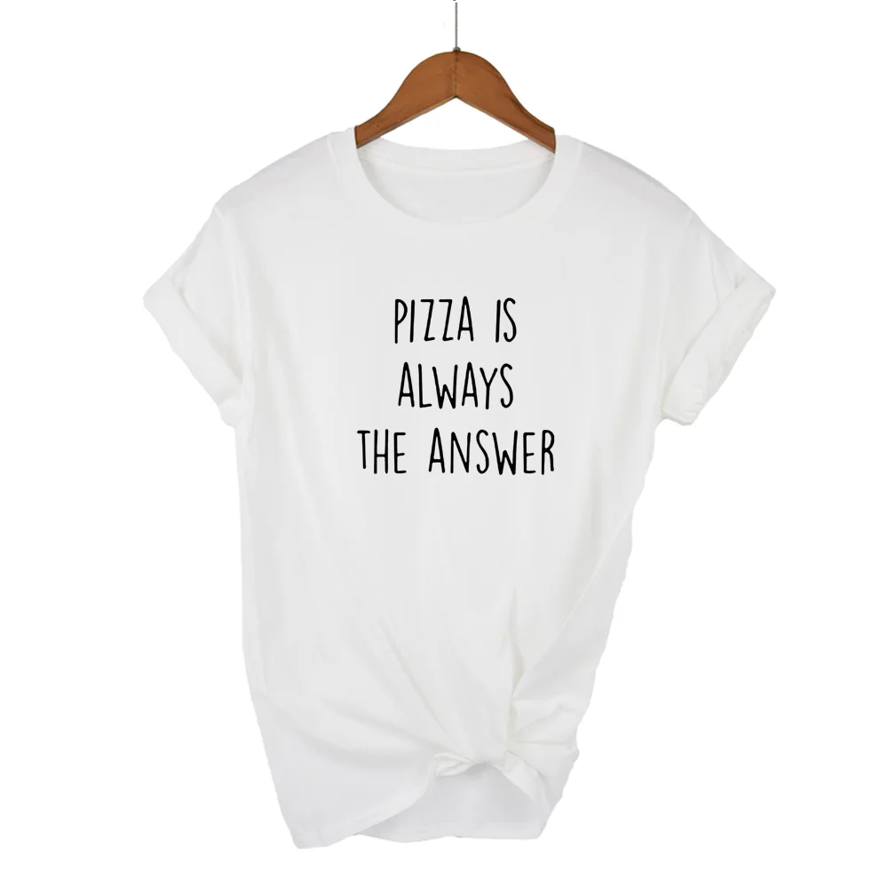 PIZZA IS ALWAYS THE ANSWER print Women tshirts Cotton Casual Funny T Shirt For Lady Top Tee Hipster gray black Drop Ship