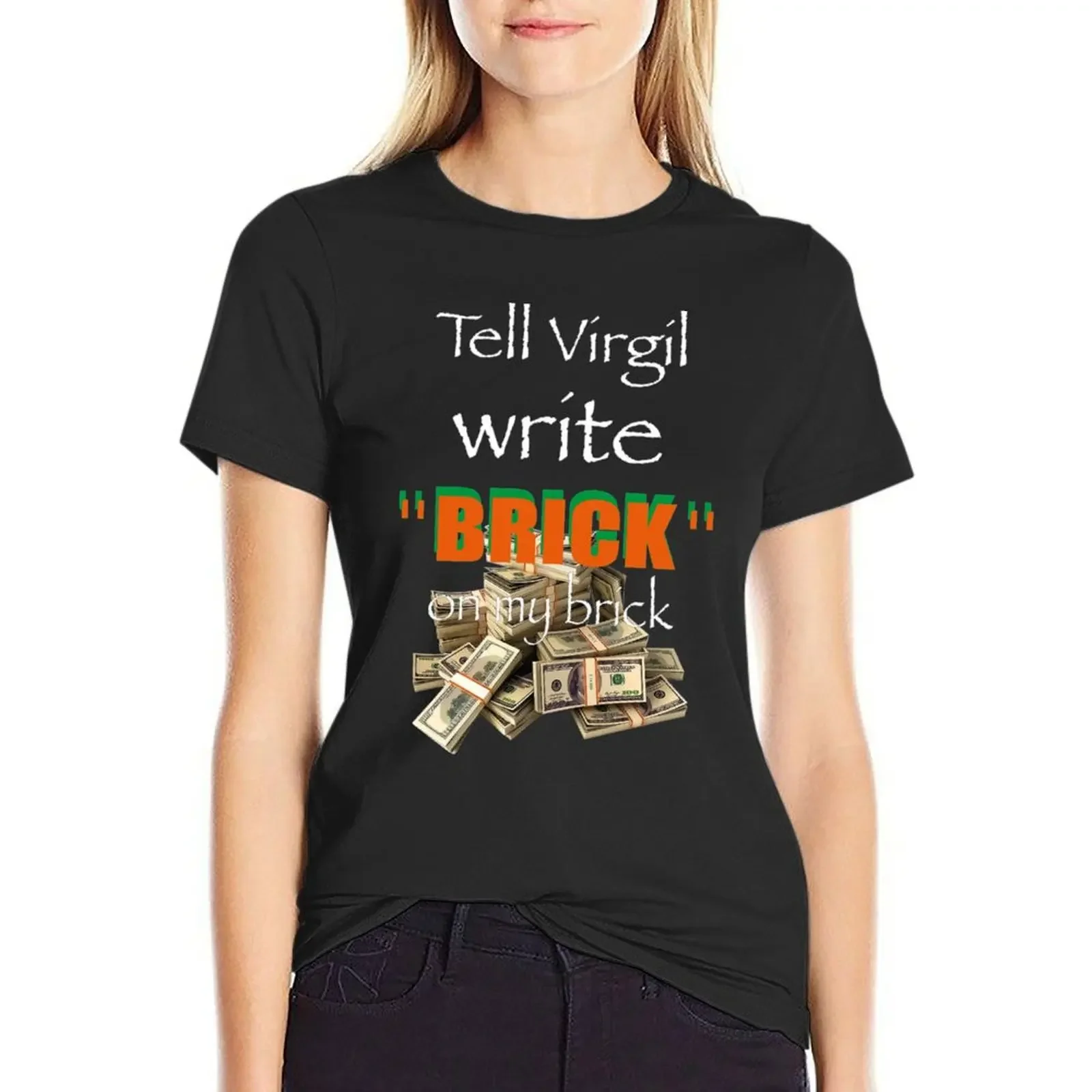 Tell Virgil write Brick on my brick - Griselda - streetwear - hype tee -tshirt T-Shirt graphics funny cotton t shirts Women