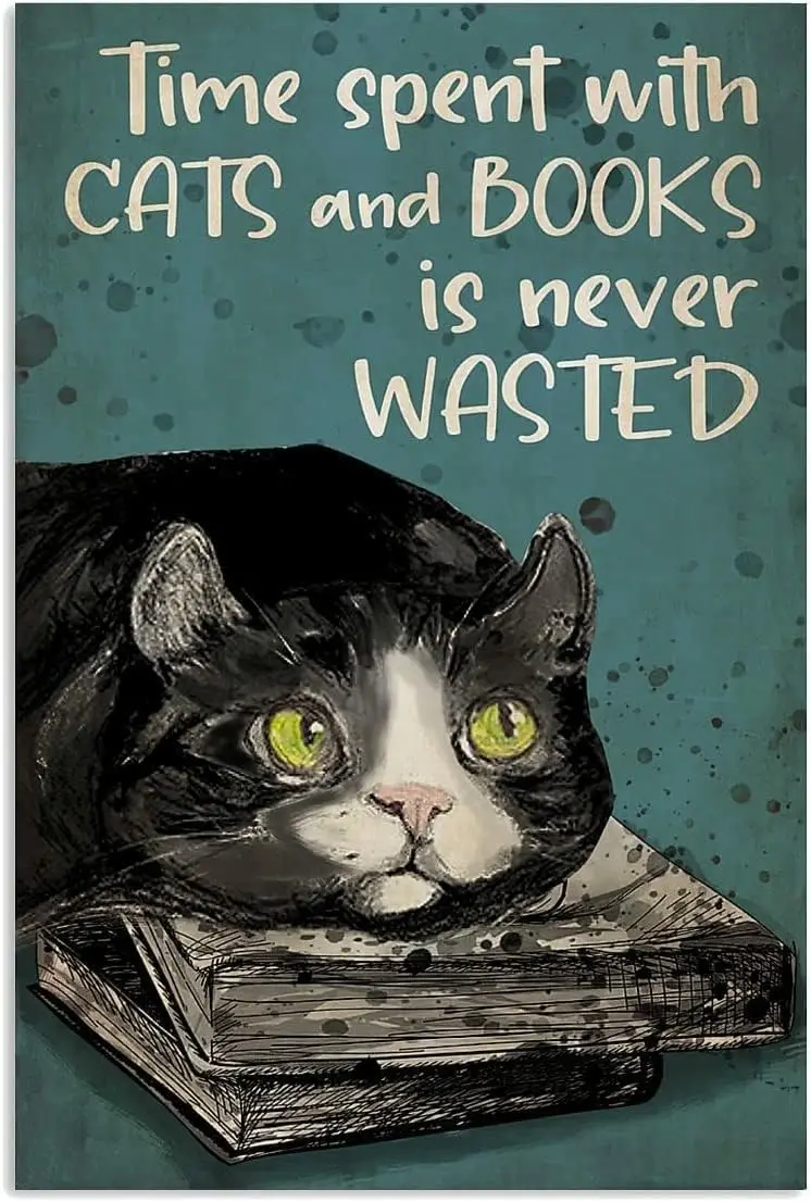 Metal Tin Signs Time with Cats and Books is Never Wasted Retro Signs Vintage Aluminum Tin Sign for Home Garden Cafe Bar Tin sign