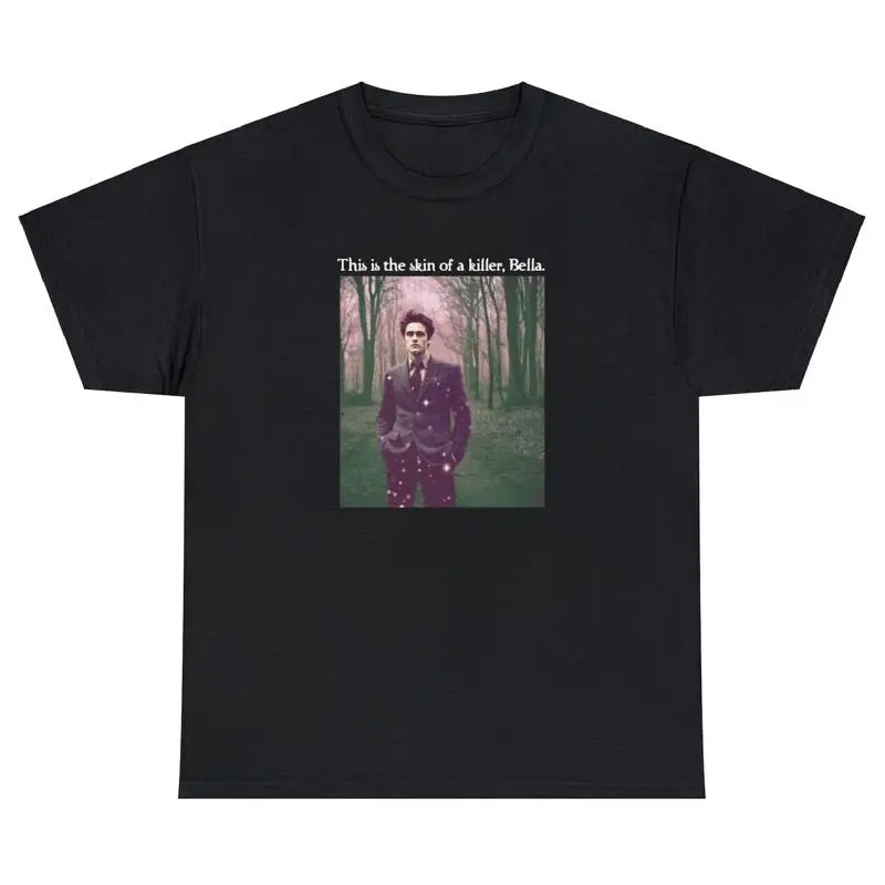 Twilight T Shirt Funny Saga Movie This Is The Skin Of A Killer Bella Gift Tee