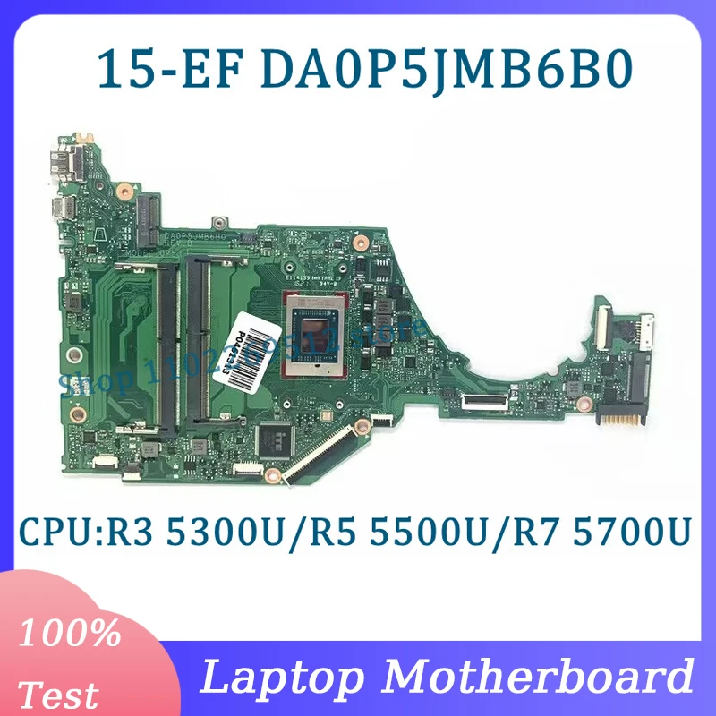 High Quality DA0P5JMB6B0 Mainboard For HP 15-EF Laptop Motherboard With R3 5300U/R5 5500U/R7 5700U CPU 100% Tested Working Well