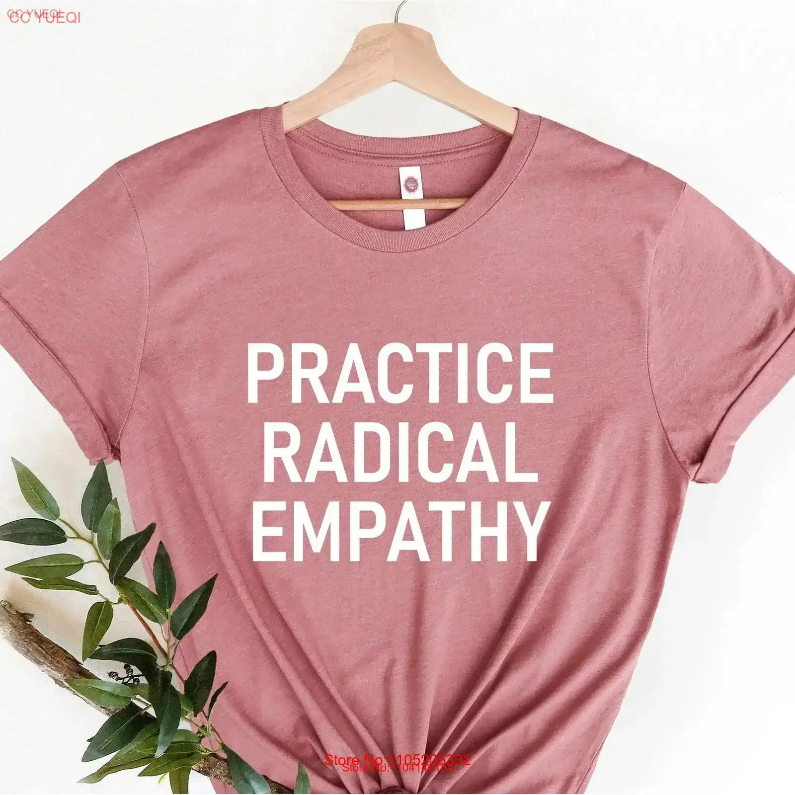 

Practice Radical Empathy T Shirt Be Kind EmpowermenT Kindness Positive Cute for Women vintage Washed Stretched Breathable