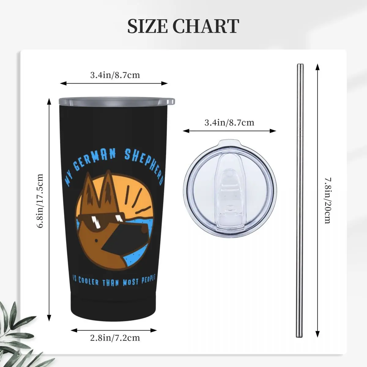 My German Shepherd Dog Is Cooler Stainless Steel Tumbler Vacuum Insulated Mug Thermal Cold Bottle Straw With Lid 20oz