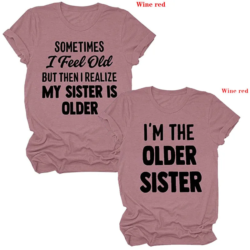 أحيانا أشعر قديمة ولكن بعد ذلك أدرك أختي هي قميص أكبر سنا مضحك أخت مطابقة القمصان تي شيرت هدية للأخوات