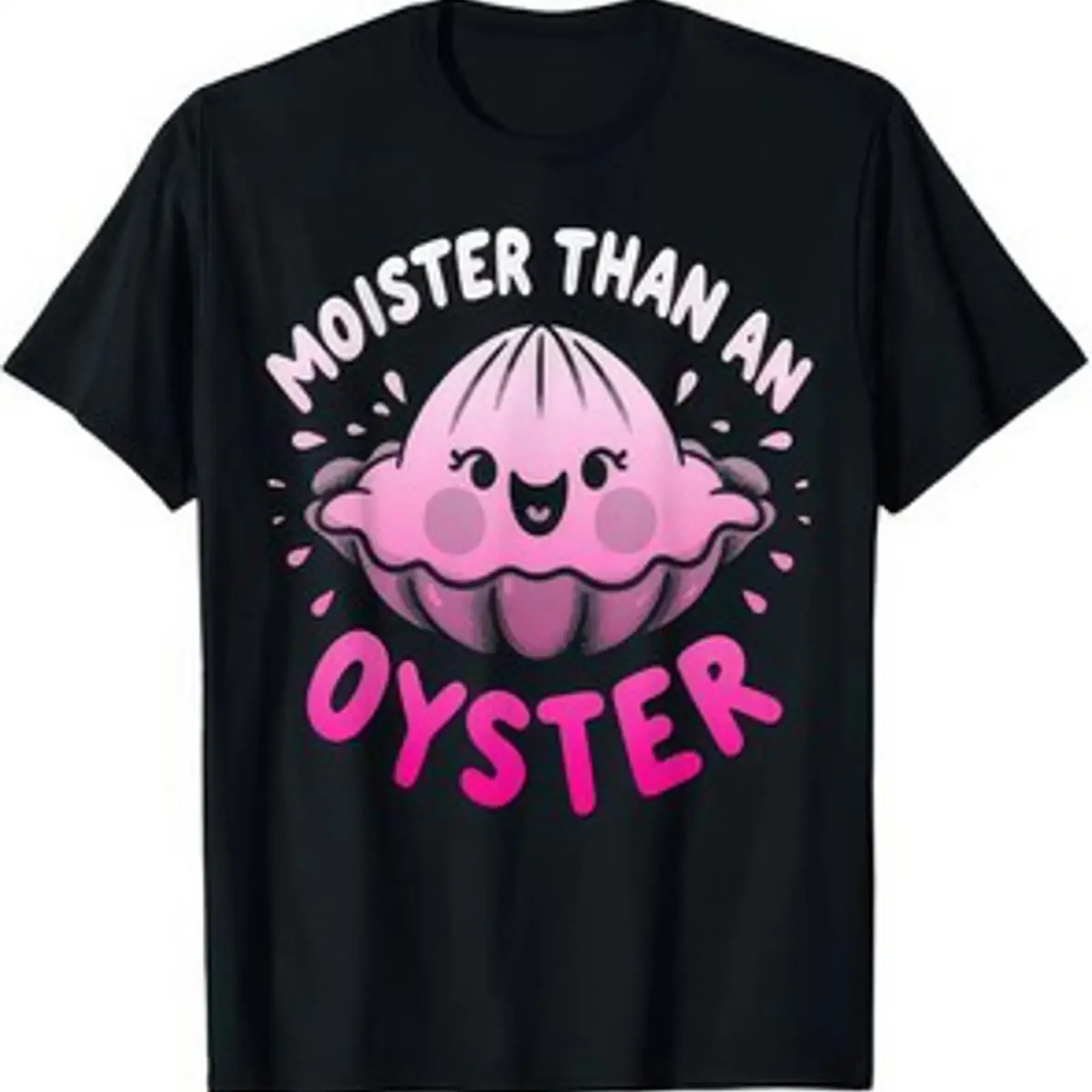 Lustiger Witz Humor T Shirt Moister Than An Oyster vintage Washed Breathable Casual streetwear fashion designer clothes Unisex