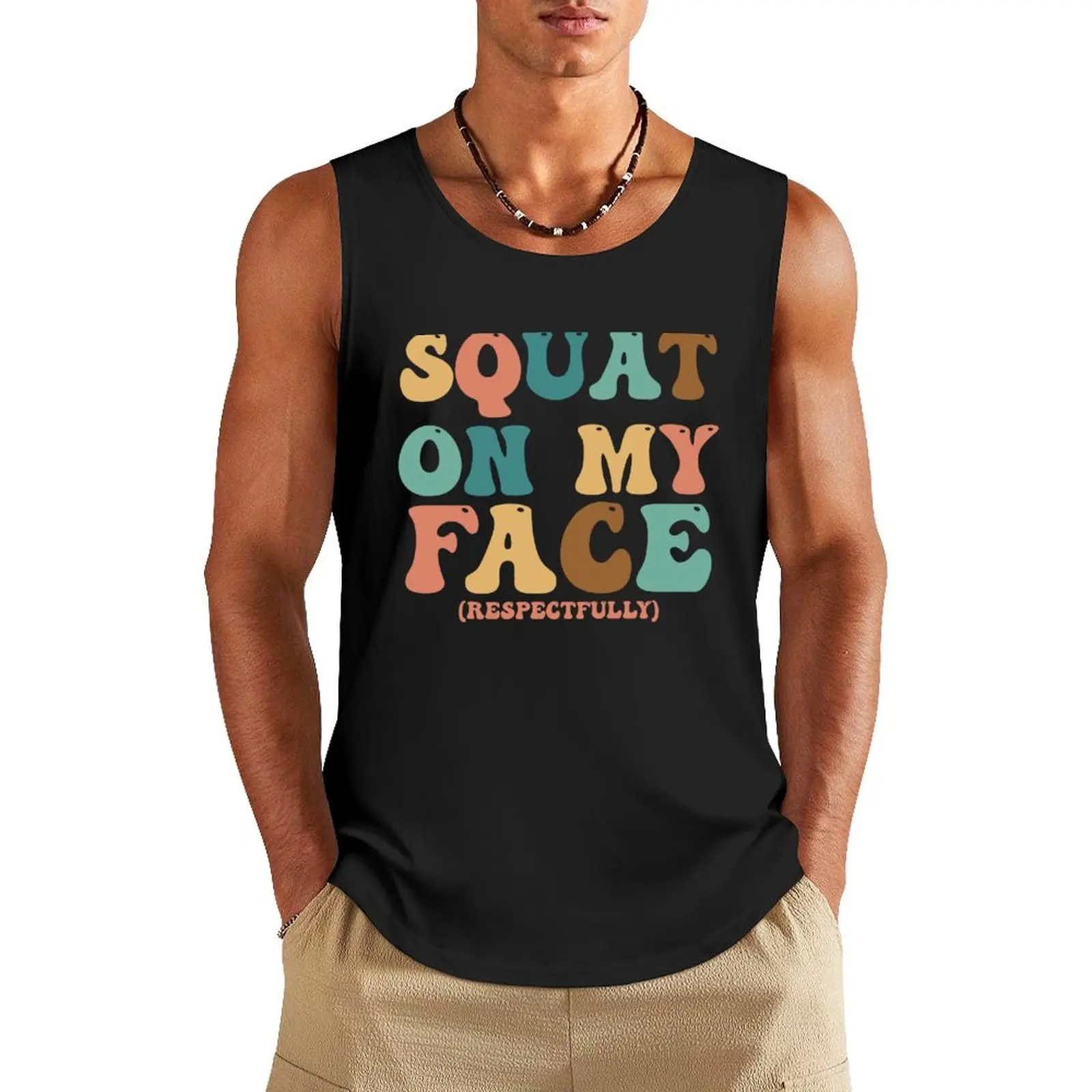 

Squat On My Face Respectfully Funny Gym Tank Top T-shirt for fitness anime clothes