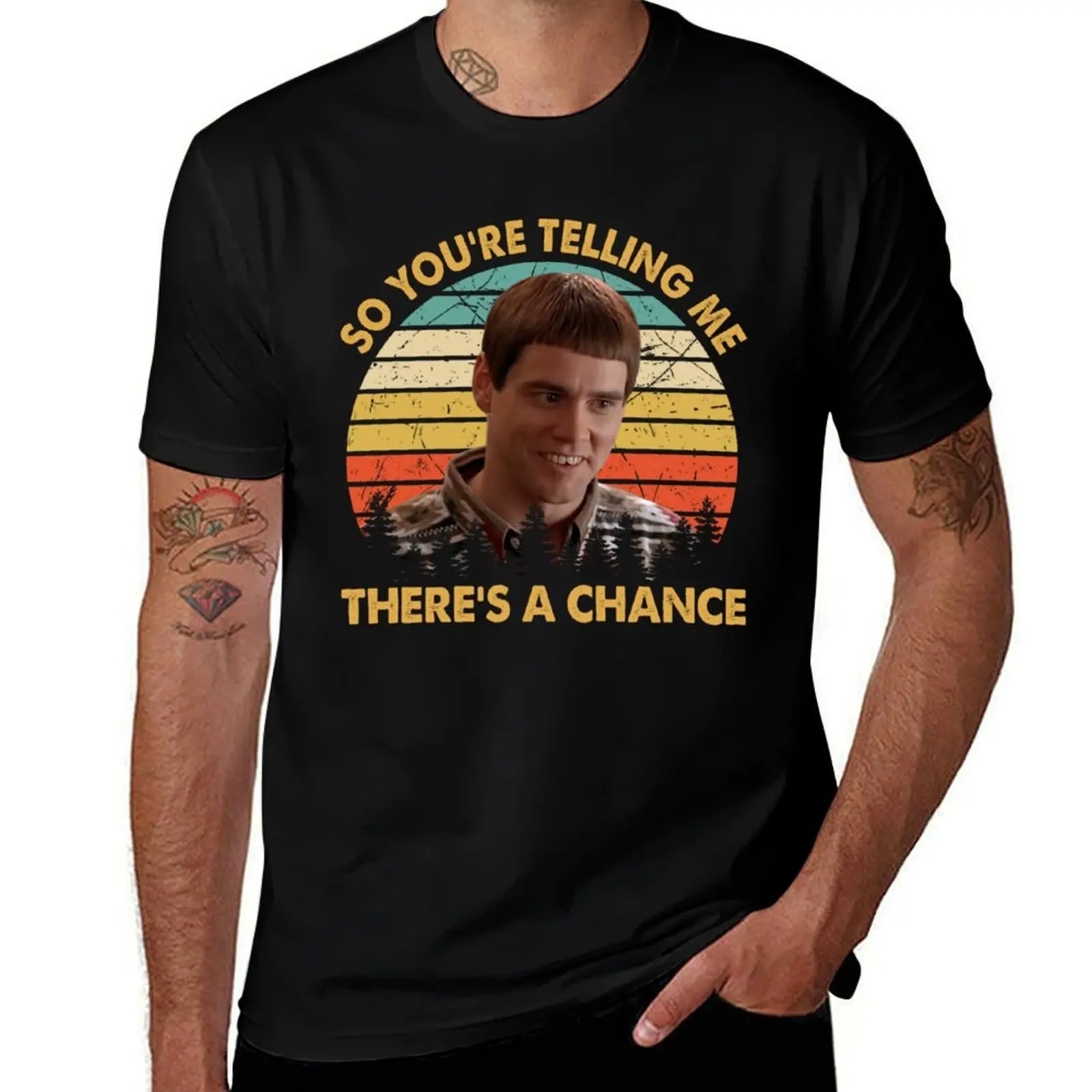 

So dark Me funny printed man Chance T-Shirt Dumber shirts There's You're shirts Telling Dumb for A t humor t And Vintage movie