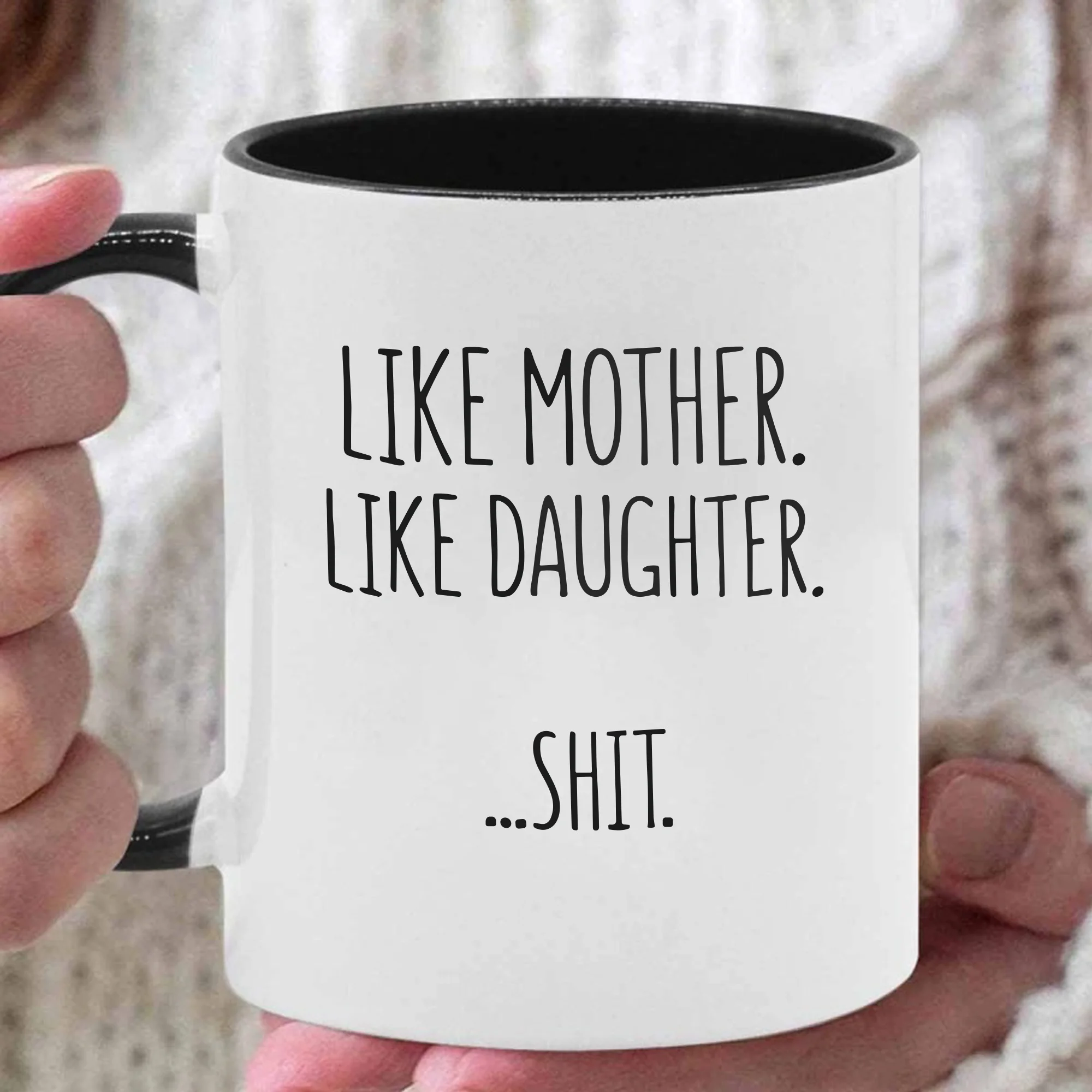 

"Like a Mother Like a Daughter... SHIT" Funny 11oz Ceramic Coffee Mug with Bold Black Handle & White Interior - Humorous Family