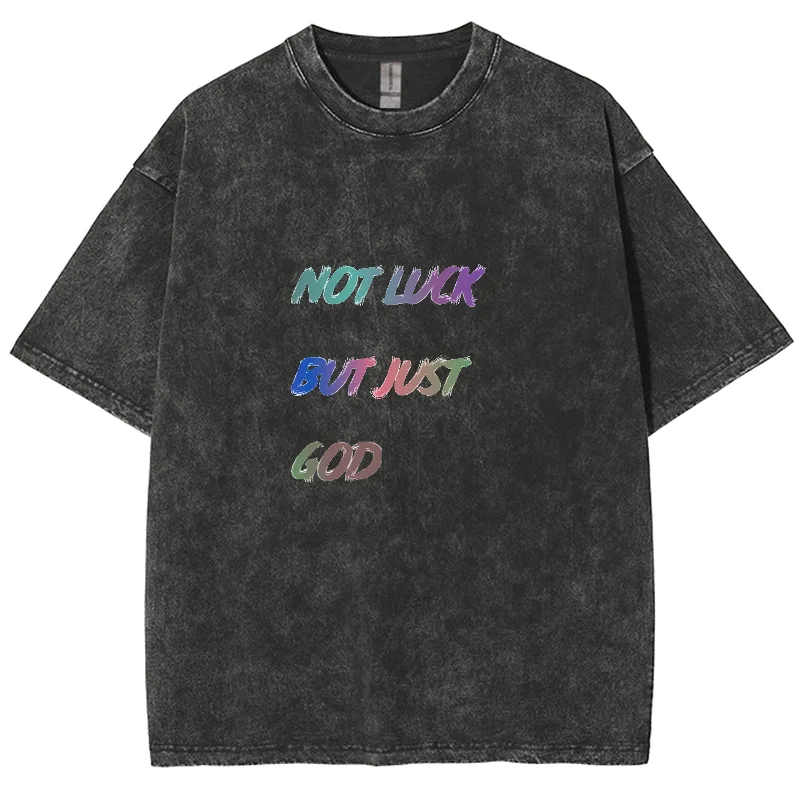 Not Luck But Just God Short Sleeves Washed T-Shirt, Creative Printed, Unisex Y2k Vintage Streetwear New Fashion Casual Tops