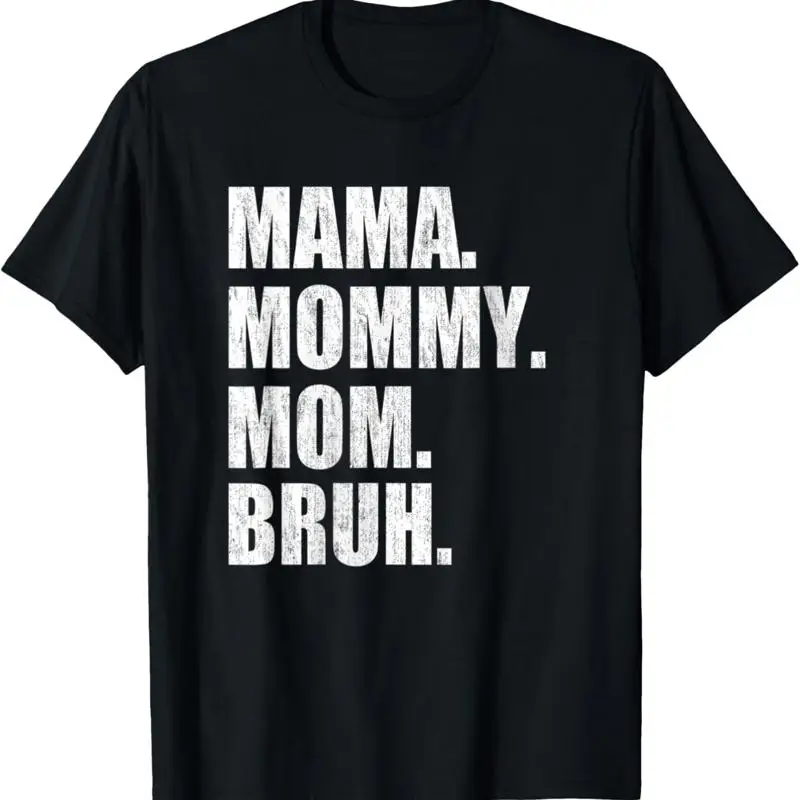 

Funny Mothers Day I Went From Mama To Mommy Mom Bruh T Shirt