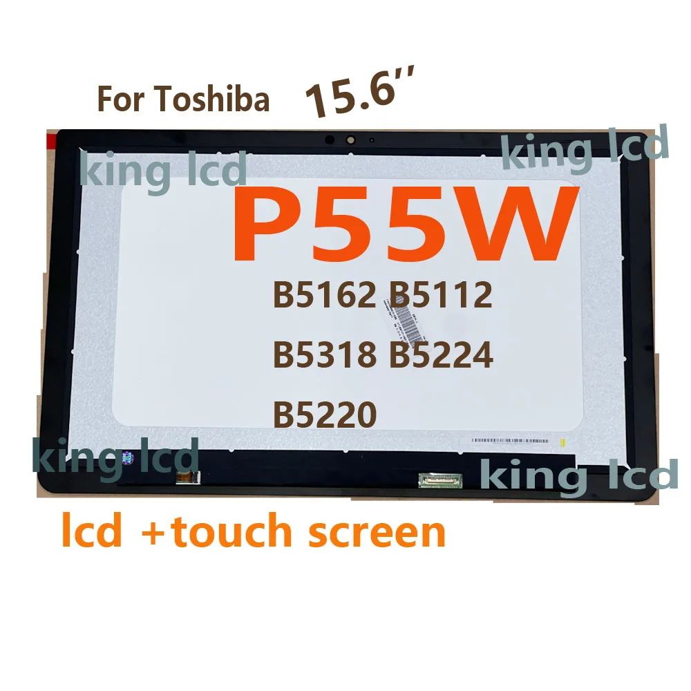 

Test well 15.6 Inch P55W Lcd For Toshiba P55W B P55W B5162 B5112 B5318 B5224 B5220 IPS Touch LCD Screen Assembly Replacement